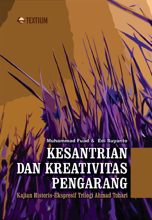 Kesantrian dan Kreativitas Pengarang; Kajian Historis-Ekspresif Trilogi Ahmad Tohari